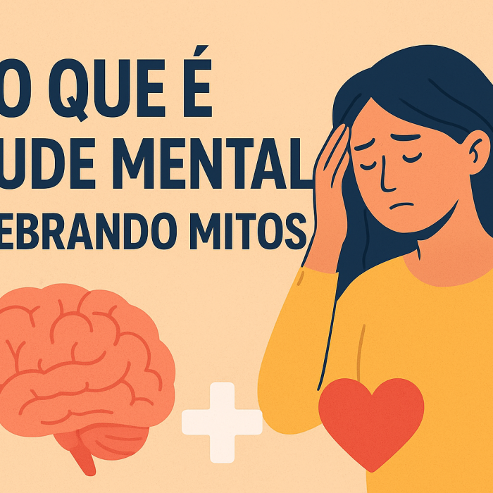 O que é Saúde Mental? Quebrando mitos e trazendo clareza