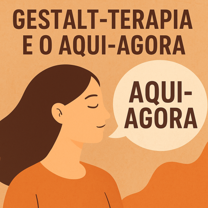 Gestalt-terapia e o Aqui-Agora: vivendo o momento presente